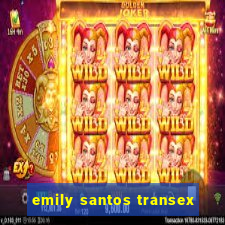 emily santos transex